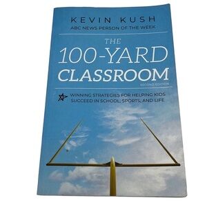 The 100-Yard Classroom: Winning Strategies for Helping Kids Succeed